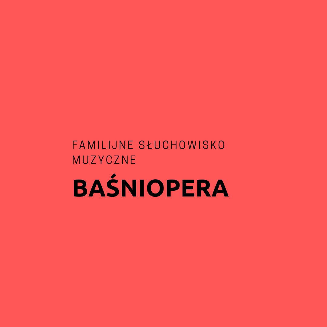 Baśniopera - familijne słuchowisko muzyczne
